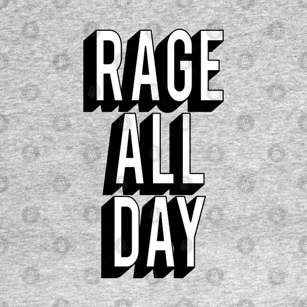 Rage All Day by GraphicsGarageProject